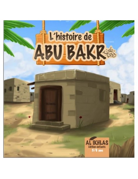 L'histoire de Abou Bakr 3/6 ans