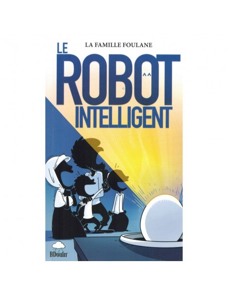 Le robot intelligent - La famille Foulane